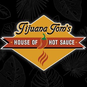 Tijuana Tom’s House of Hot Sauce