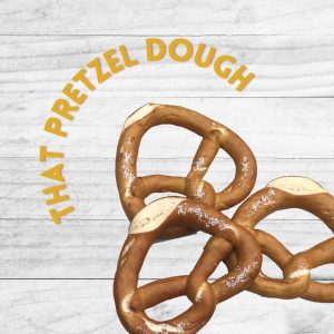 That Pretzel Dough