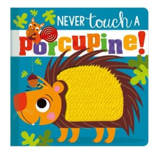 Never Touch a Porcupine!  Tactile Board Book