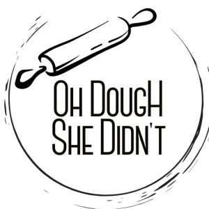 Oh Dough She Didn’t
